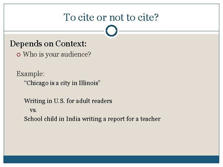 To cite or not to cite? Depends on Context: Who is your audience? Example: