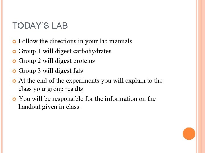 TODAY’S LAB Follow the directions in your lab manuals Group 1 will digest carbohydrates