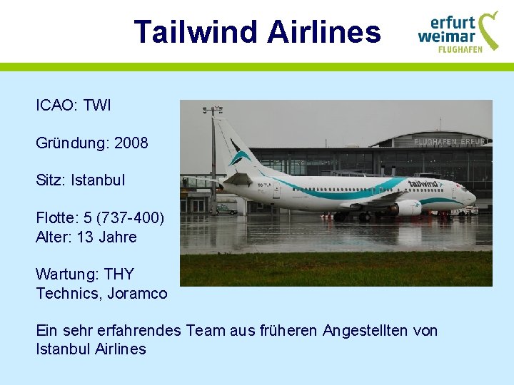 Tailwind Airlines ICAO: TWI Gründung: 2008 Sitz: Istanbul Flotte: 5 (737 -400) Alter: 13