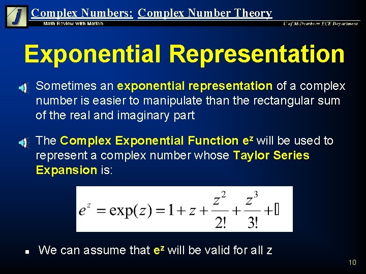 Complex Numbers: Complex Number Theory Exponential Representation n Sometimes an exponential representation of a
