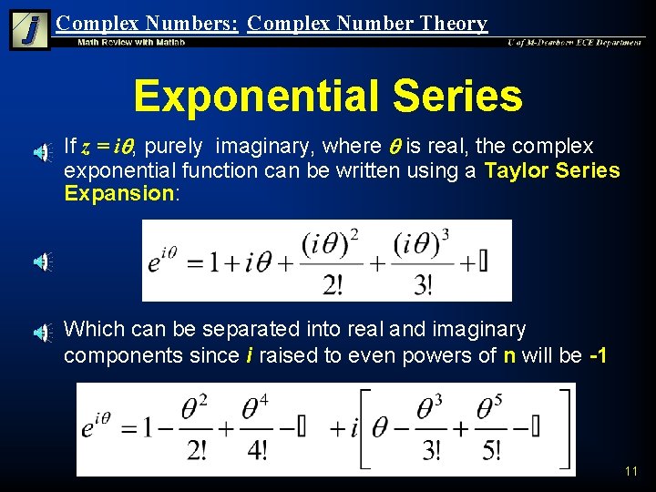 Complex Numbers: Complex Number Theory Exponential Series n n If z = iq, purely