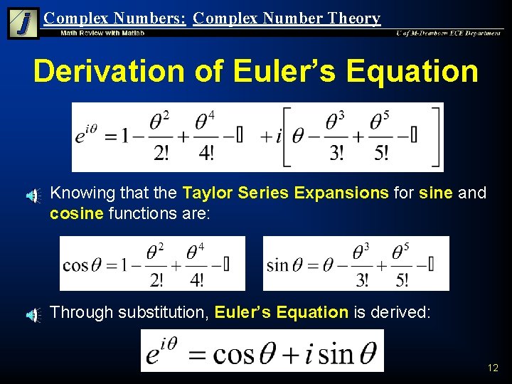 Complex Numbers: Complex Number Theory Derivation of Euler’s Equation n n Knowing that the