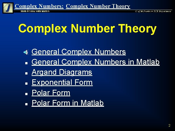 Complex Numbers: Complex Number Theory n n n General Complex Numbers in Matlab Argand