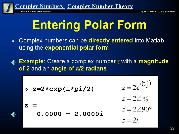 Complex Numbers: Complex Number Theory Entering Polar Form n n Complex numbers can be