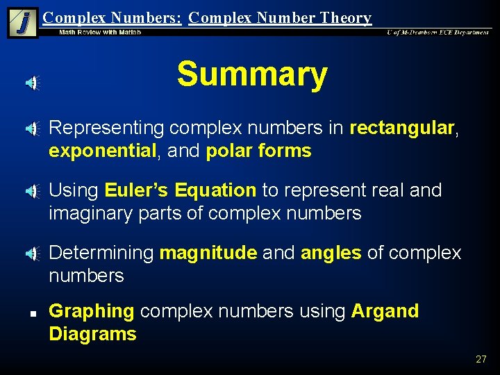 Complex Numbers: Complex Number Theory Summary n n Representing complex numbers in rectangular, exponential,