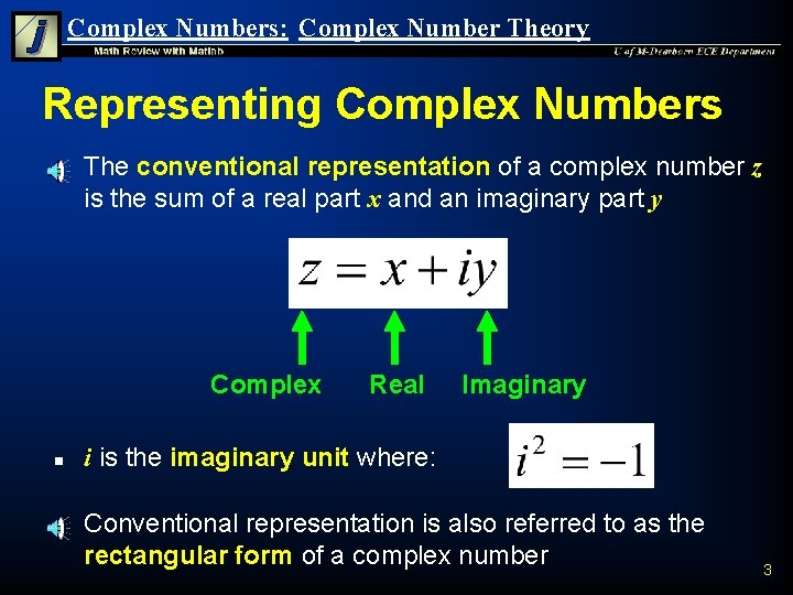 Complex Numbers: Complex Number Theory Representing Complex Numbers n The conventional representation of a