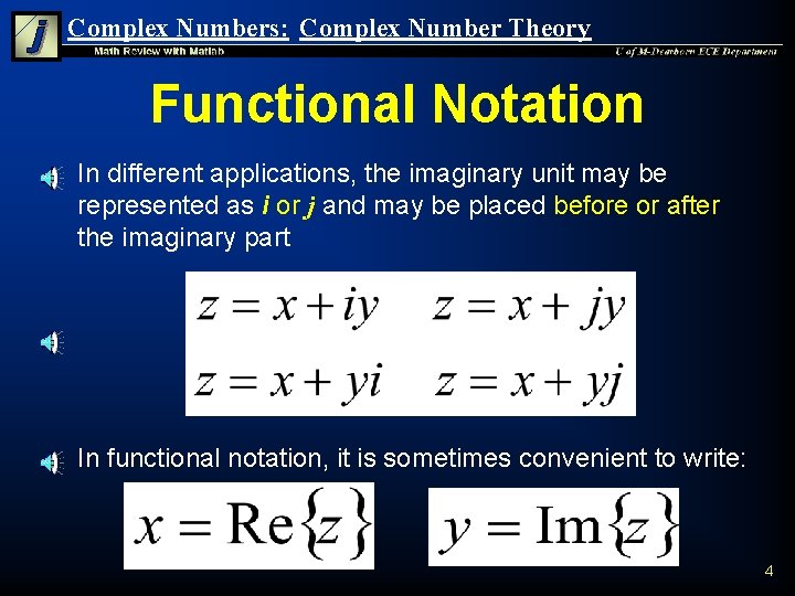 Complex Numbers: Complex Number Theory Functional Notation n n In different applications, the imaginary