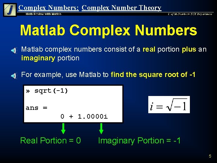 Complex Numbers: Complex Number Theory Matlab Complex Numbers n n Matlab complex numbers consist