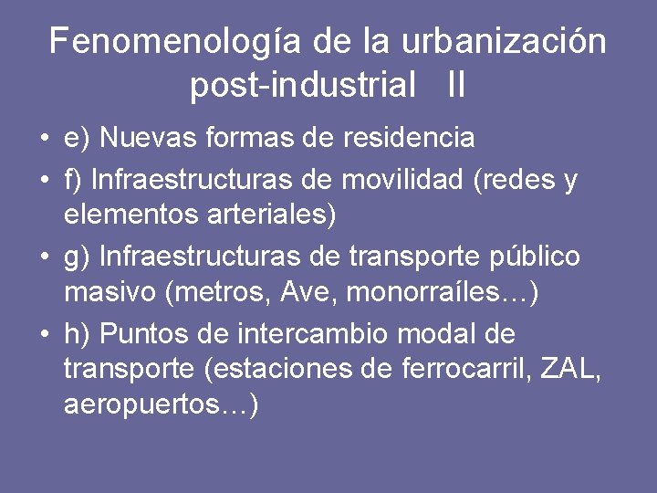 Fenomenología de la urbanización post-industrial II • e) Nuevas formas de residencia • f)