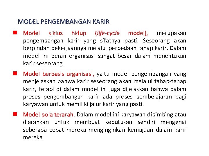 MODEL PENGEMBANGAN KARIR n Model siklus hidup (life-cycle model), merupakan pengembangan karir yang sifatnya