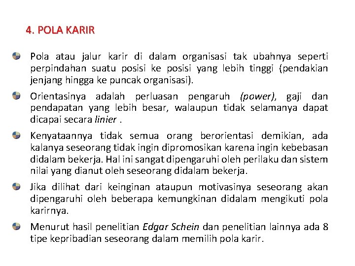 4. POLA KARIR Pola atau jalur karir di dalam organisasi tak ubahnya seperti perpindahan