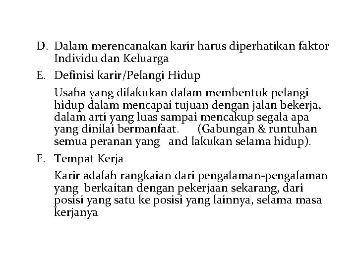 D. Dalam merencanakan karir harus diperhatikan faktor Individu dan Keluarga E. Definisi karir/Pelangi Hidup