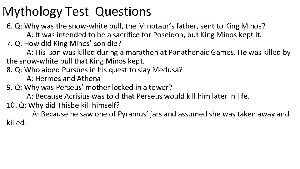 Mythology Test Questions 6. Q: Why was the snow-white bull, the Minotaur’s father, sent
