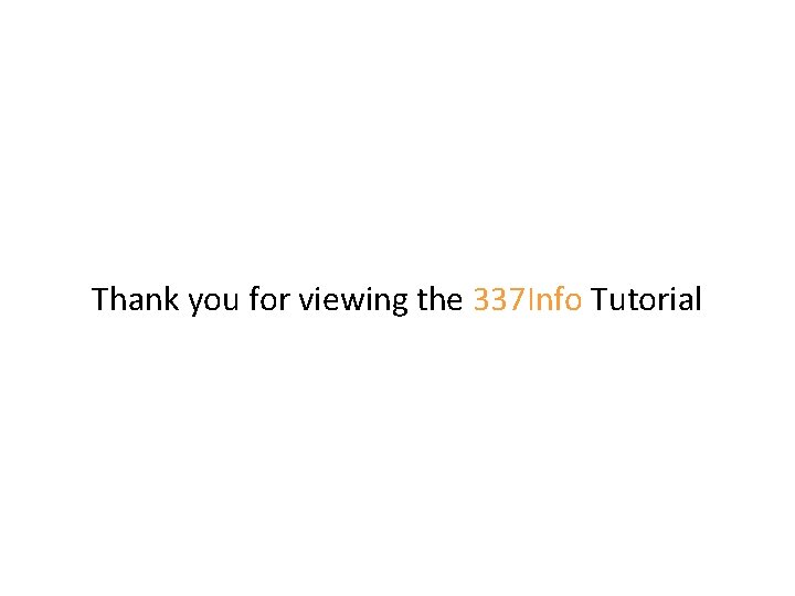 Thank you for viewing the 337 Info Tutorial 