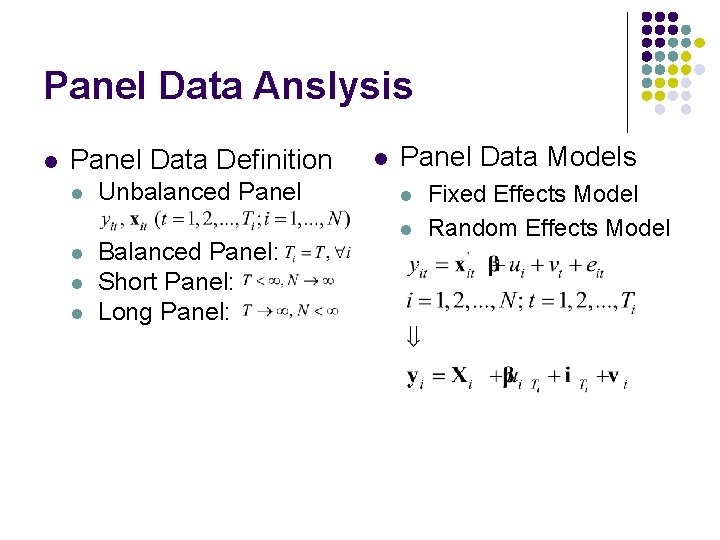 Panel Data Anslysis l Panel Data Definition l l Unbalanced Panel Balanced Panel: Short