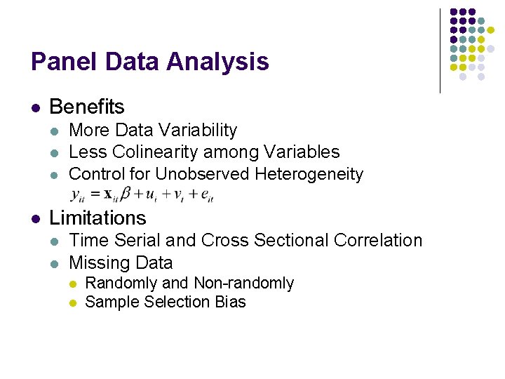 Panel Data Analysis l Benefits l l More Data Variability Less Colinearity among Variables