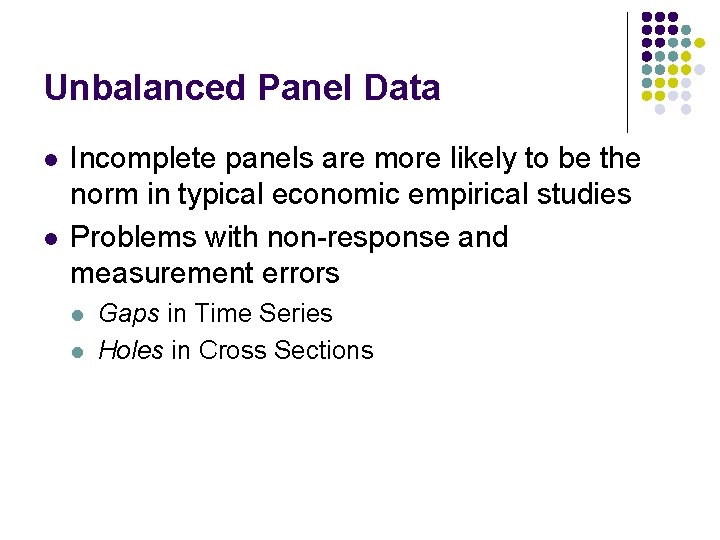 Unbalanced Panel Data l l Incomplete panels are more likely to be the norm