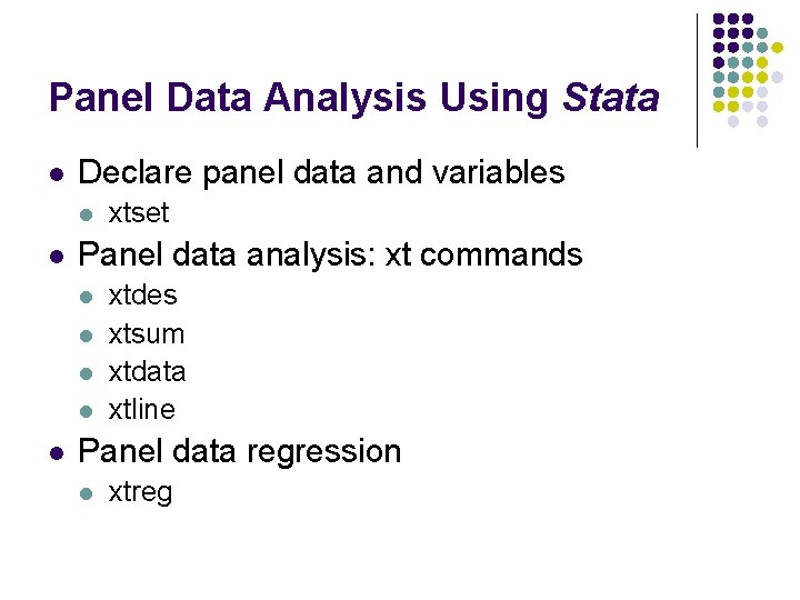 Panel Data Analysis Using Stata l Declare panel data and variables l l Panel