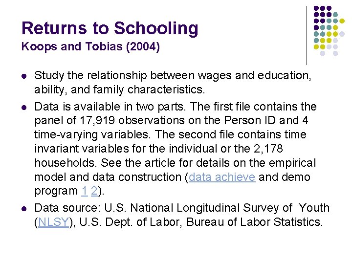 Returns to Schooling Koops and Tobias (2004) l l l Study the relationship between