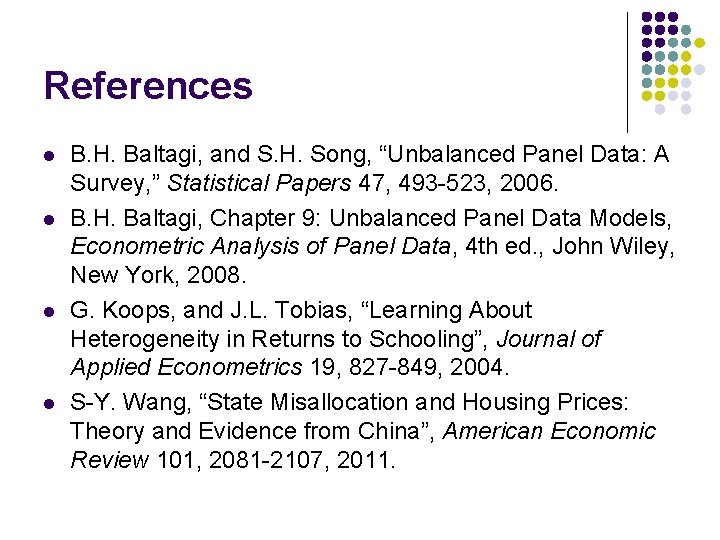 References l l B. H. Baltagi, and S. H. Song, “Unbalanced Panel Data: A