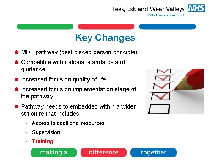 Key Changes l MDT pathway (best placed person principle) l Compatible with national standards