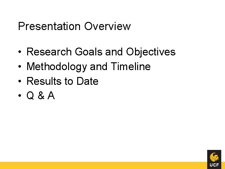 Presentation Overview • • Research Goals and Objectives Methodology and Timeline Results to Date