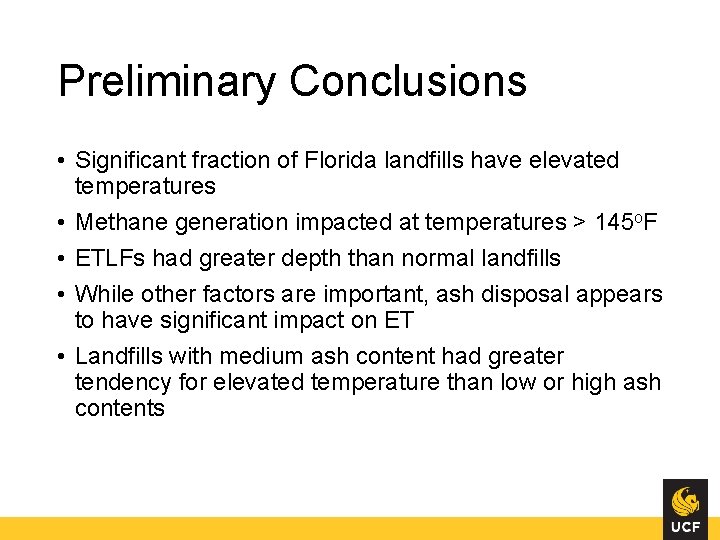 Preliminary Conclusions • Significant fraction of Florida landfills have elevated temperatures • Methane generation