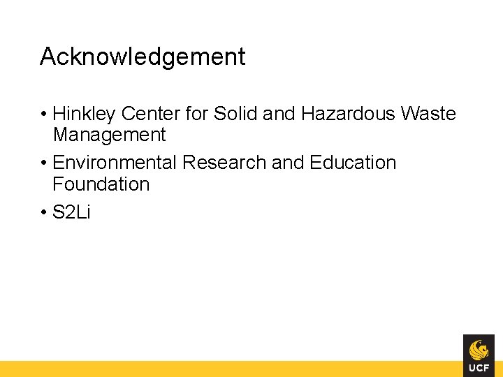 Acknowledgement • Hinkley Center for Solid and Hazardous Waste Management • Environmental Research and