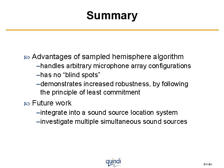Summary Advantages of sampled hemisphere algorithm – handles arbitrary microphone array configurations – has