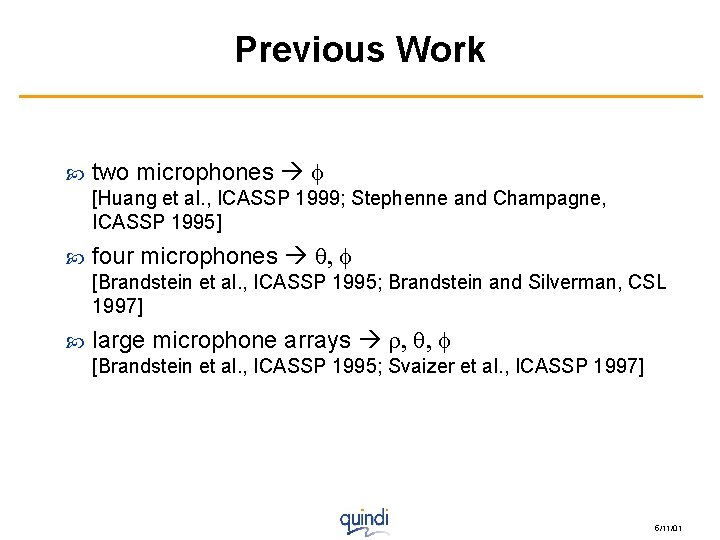 Previous Work two microphones f [Huang et al. , ICASSP 1999; Stephenne and Champagne,