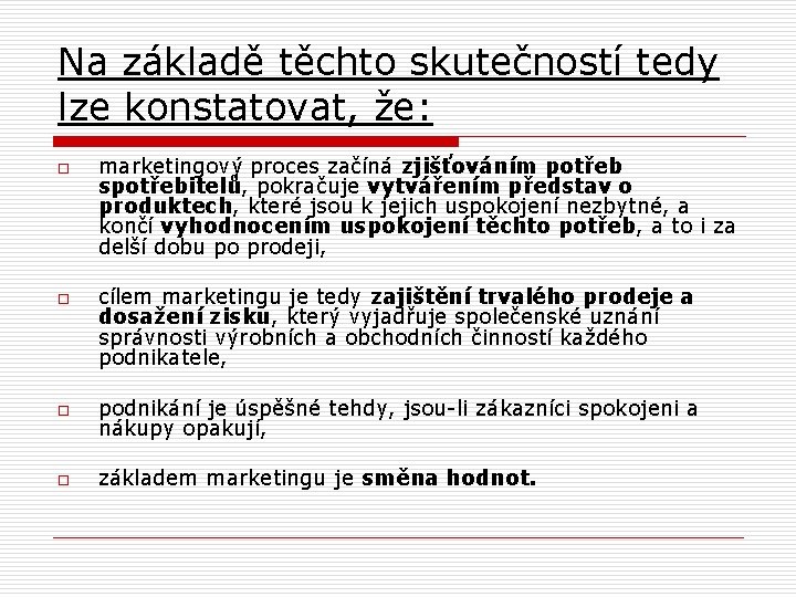 Na základě těchto skutečností tedy lze konstatovat, že: o o marketingový proces začíná zjišťováním