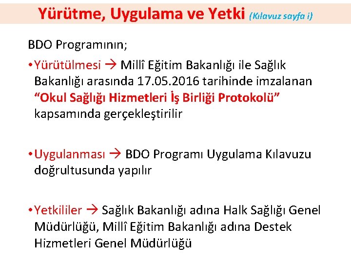 Yürütme, Uygulama ve Yetki (Kılavuz sayfa i) BDO Programının; • Yürütülmesi Millî Eğitim Bakanlığı