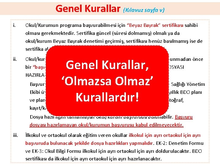 Genel Kurallar (Kılavuz sayfa v) i. Okul/Kurumun programa başvurabilmesi için “Beyaz Bayrak” sertifikası sahibi