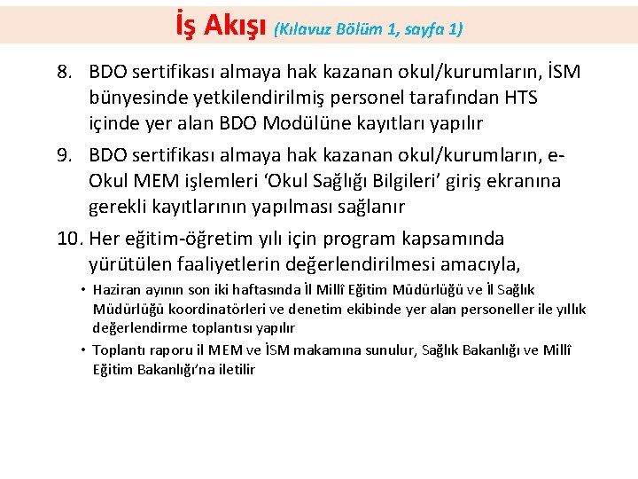İş Akışı (Kılavuz Bölüm 1, sayfa 1) 8. BDO sertifikası almaya hak kazanan okul/kurumların,
