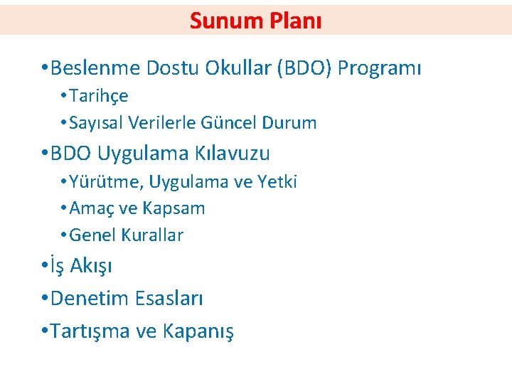 Sunum Planı • Beslenme Dostu Okullar (BDO) Programı • Tarihçe • Sayısal Verilerle Güncel