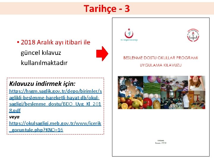 Tarihçe - 3 • 2018 Aralık ayı itibari ile güncel kılavuz kullanılmaktadır Kılavuzu indirmek