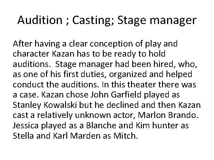 Audition ; Casting; Stage manager After having a clear conception of play and character