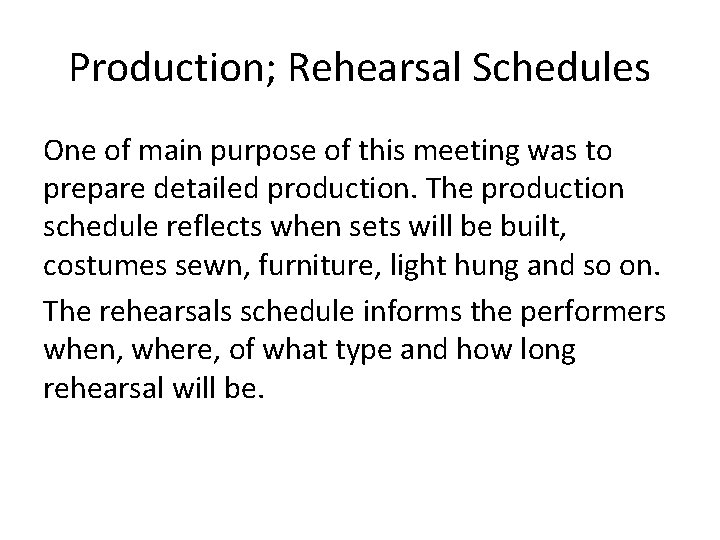 Production; Rehearsal Schedules One of main purpose of this meeting was to prepare detailed