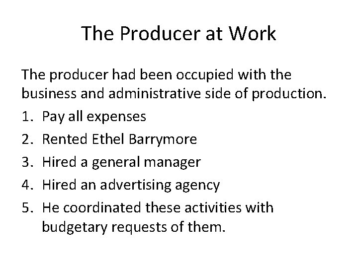 The Producer at Work The producer had been occupied with the business and administrative