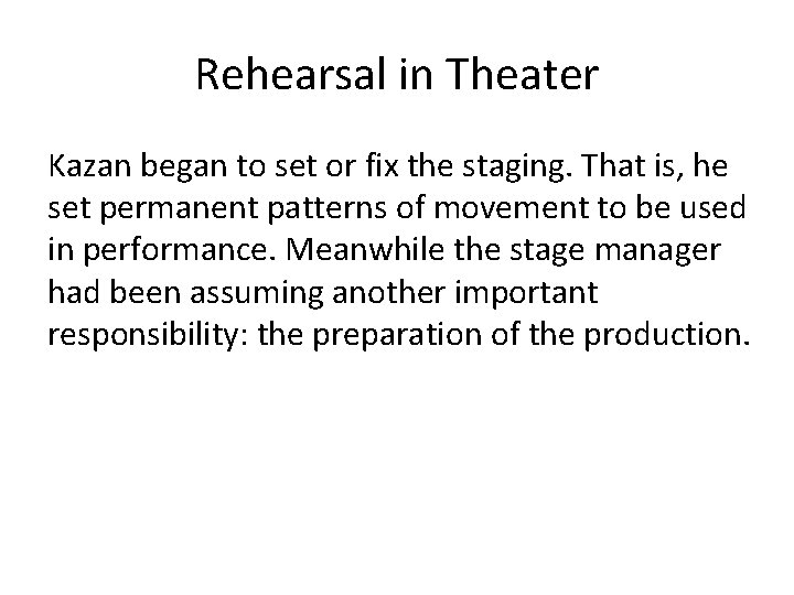 Rehearsal in Theater Kazan began to set or fix the staging. That is, he