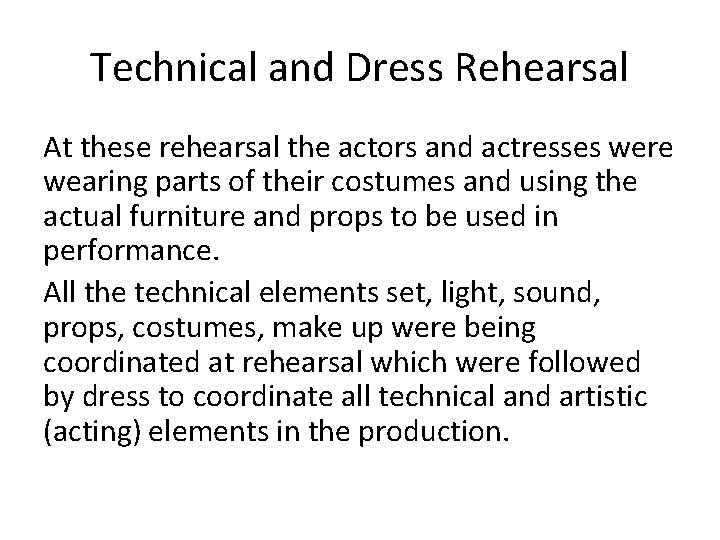 Technical and Dress Rehearsal At these rehearsal the actors and actresses were wearing parts