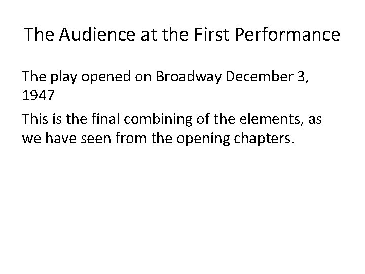 The Audience at the First Performance The play opened on Broadway December 3, 1947