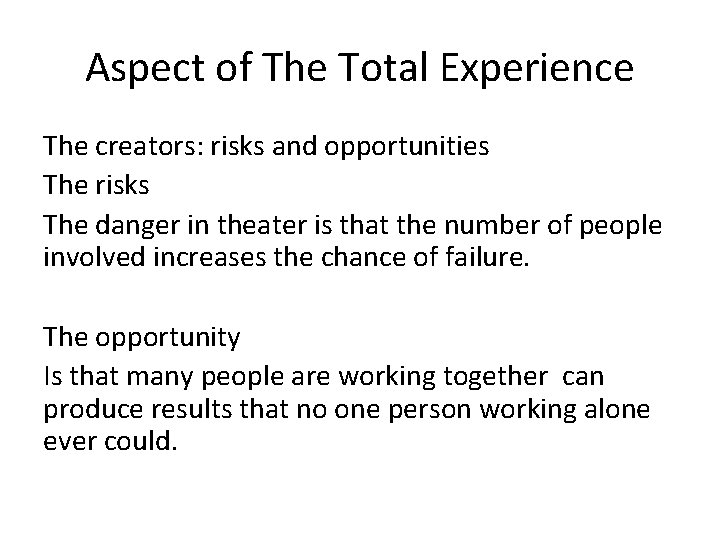 Aspect of The Total Experience The creators: risks and opportunities The risks The danger