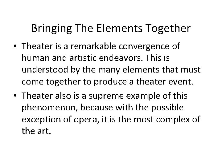 Bringing The Elements Together • Theater is a remarkable convergence of human and artistic