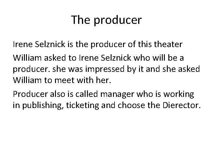 The producer Irene Selznick is the producer of this theater William asked to Irene