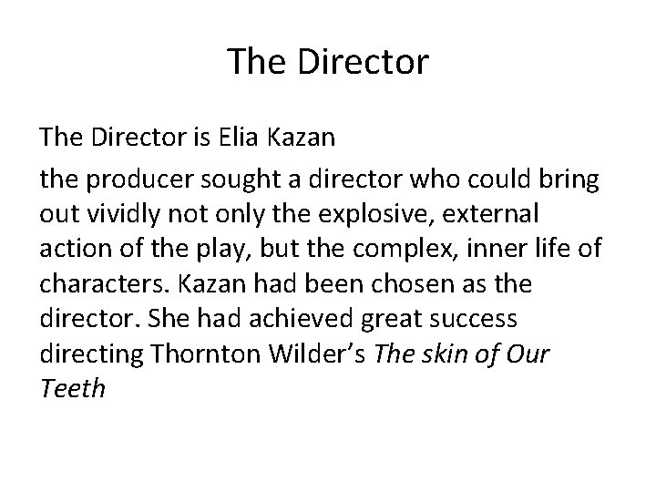 The Director is Elia Kazan the producer sought a director who could bring out