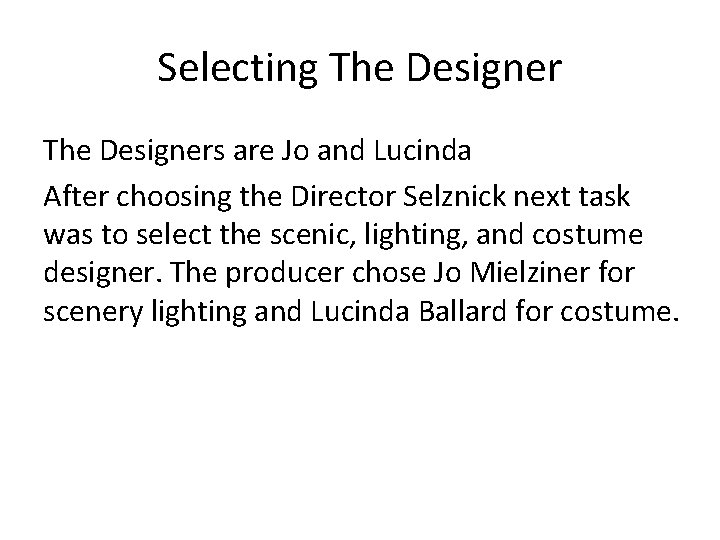 Selecting The Designers are Jo and Lucinda After choosing the Director Selznick next task