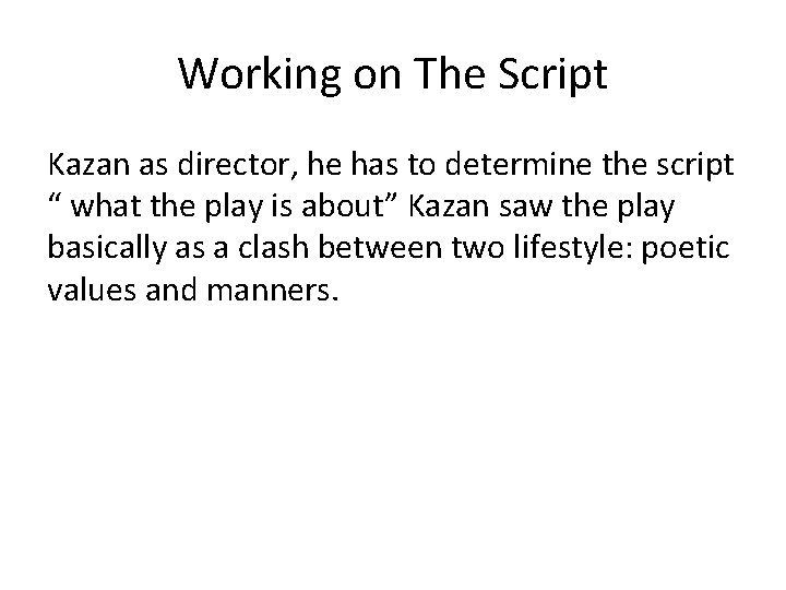 Working on The Script Kazan as director, he has to determine the script “
