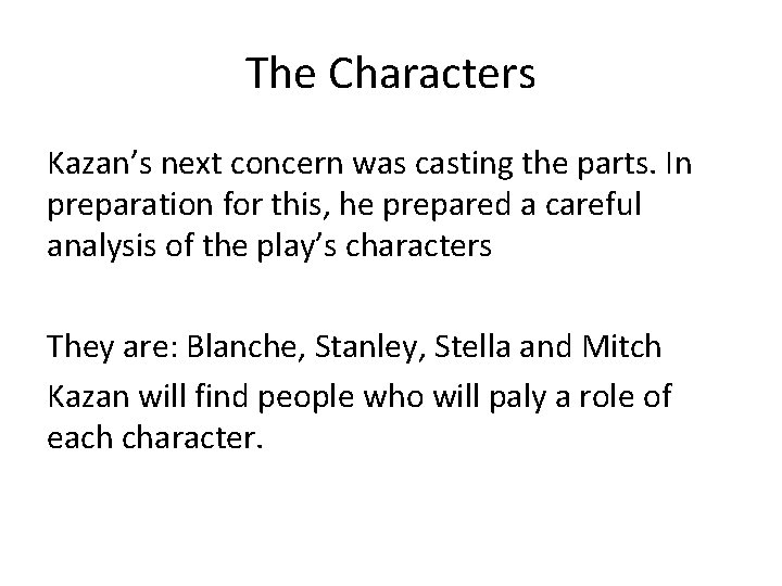 The Characters Kazan’s next concern was casting the parts. In preparation for this, he
