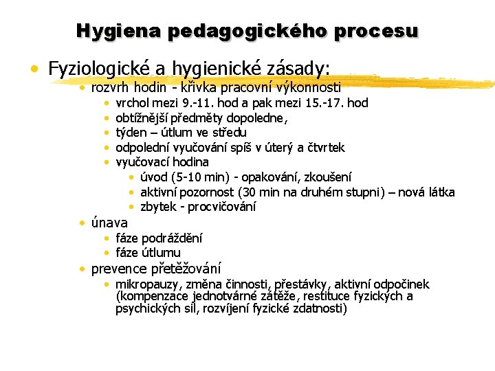 Hygiena pedagogického procesu • Fyziologické a hygienické zásady: • rozvrh hodin - křivka pracovní